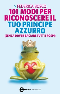 101 modi per riconoscere il tuo principe azzurro (senza dover baciare tutti i rospi) - Librerie.coop