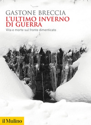 L'ultimo inverno di guerra. Vita e morte sul fronte dimenticato - Librerie.coop