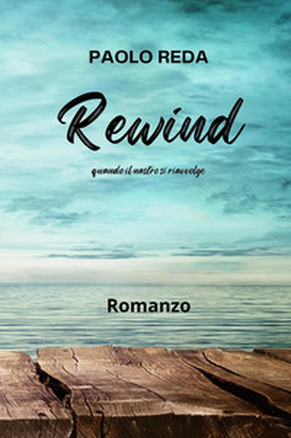 Rewind. Quando il nastro si riavvolge - Librerie.coop Rewind. Quando il nastro si riavvolge - Librerie.coop