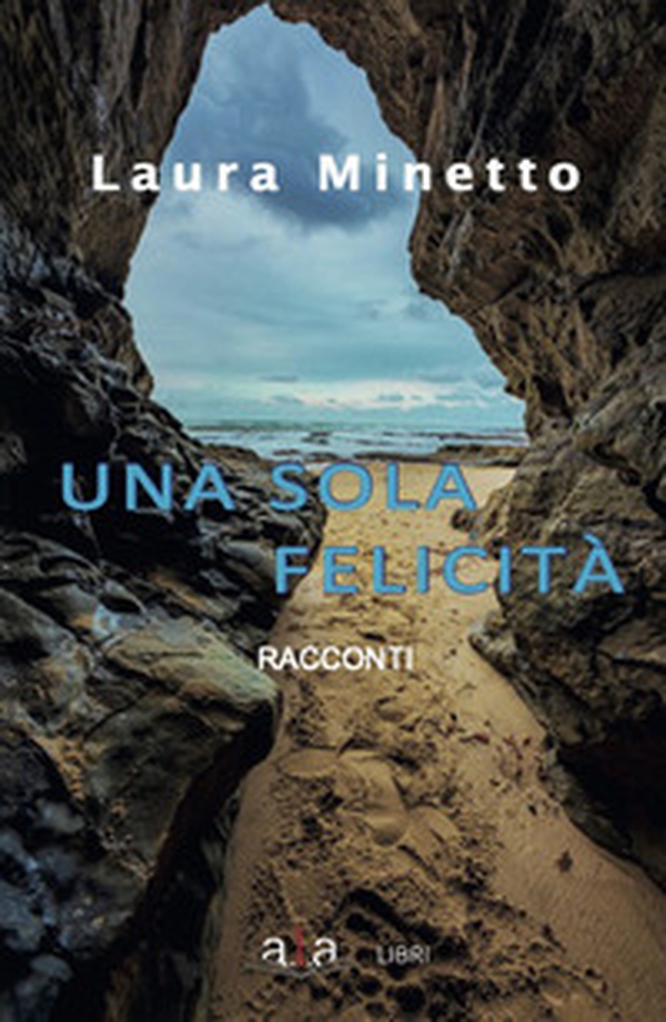 Una sola felicità - Librerie.coop Una sola felicità - Librerie.coop