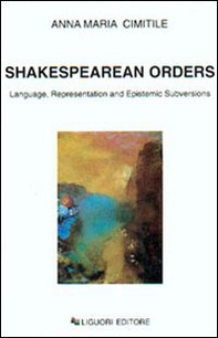 Shakespearean orders. Language, representation and epistemic subversions - Librerie.coop