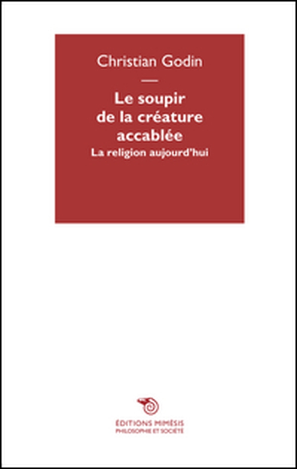 Le soupir de la créature accablée. La religion aujourd'hui - Librerie.coop Le soupir de la créature accablée. La religion aujourd'hui - Librerie.coop