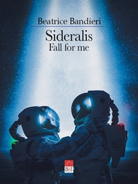 Sideralis. Fall for me. Ediz. italiana - Librerie.coop Sideralis. Fall for me. Ediz. italiana - Librerie.coop