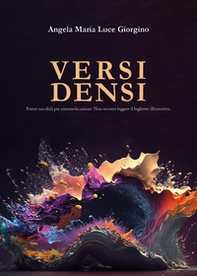 Versi densi. Poesie tascabili per automedicazione. Non occorre leggere il foglietto illustrativo - Librerie.coop