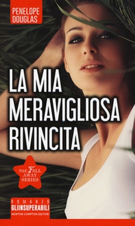 La mia meravigliosa rivincita. The Fall Away Series - Librerie.coop