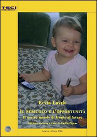 Il pericolo e l'opportunità. Il nostro mondo di fronte al futuro - Librerie.coop Il pericolo e l'opportunità. Il nostro mondo di fronte al futuro - Librerie.coop