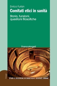 Comitati etici in sanità. Storia, funzioni, questioni filosofiche - Librerie.coop Comitati etici in sanità. Storia, funzioni, questioni filosofiche - Librerie.coop