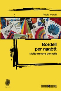 Bordell per nagòtt. Molto rumore per nulla - Librerie.coop Bordell per nagòtt. Molto rumore per nulla - Librerie.coop