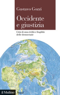 Occidente e giustizia. Crisi di una civiltà e fragilità delle democrazie - Librerie.coop