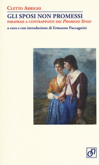 Gli sposi non promessi. Parafrasi a contrapposti dei Promessi sposi - Librerie.coop