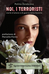 Noi, i terroristi. Storie d'amore e di guerra dalla Cecenia - Librerie.coop Noi, i terroristi. Storie d'amore e di guerra dalla Cecenia - Librerie.coop