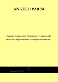 I percorsi diagnostico terapeutici e assistenziali: il ruolo della programmazione e della gestione del rischio - Librerie.coop