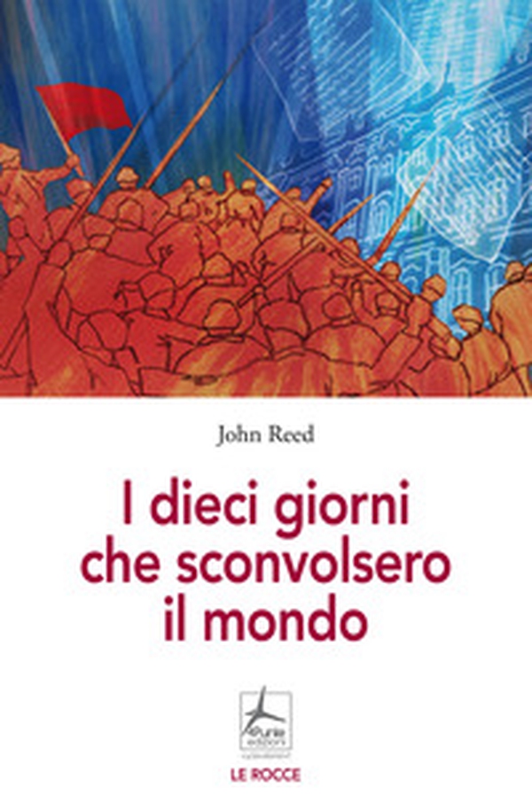 I dieci giorni che sconvolsero il mondo - Librerie.coop I dieci giorni che sconvolsero il mondo - Librerie.coop