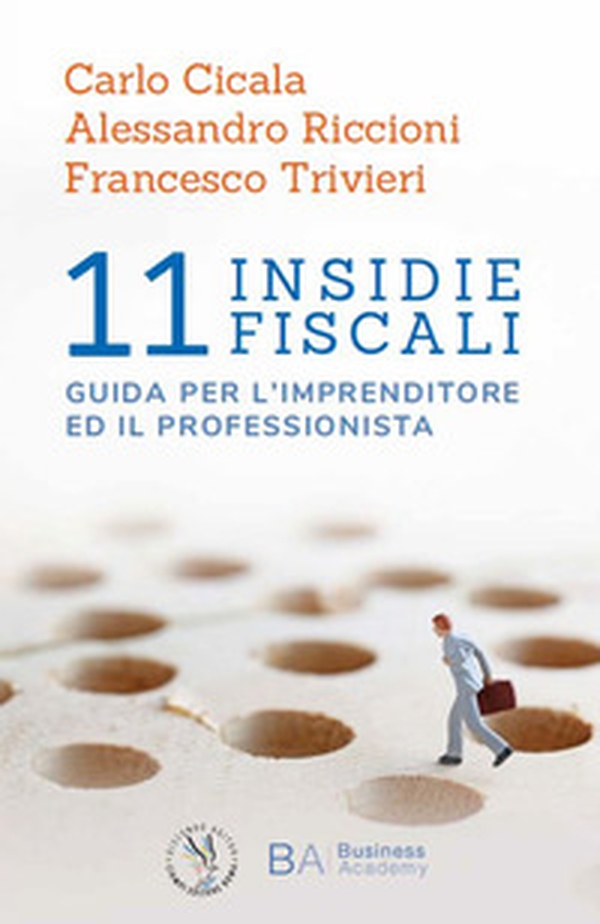 11 insidie fiscali. Guida per l'imprenditore ed il professionista - Librerie.coop 11 insidie fiscali. Guida per l'imprenditore ed il professionista - Librerie.coop