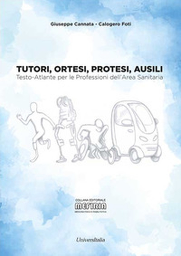 Tutori, ortesi, protesi, ausili. Testo-atlante per le professioni dell'area sanitaria - Librerie.coop Tutori, ortesi, protesi, ausili. Testo-atlante per le professioni dell'area sanitaria - Librerie.coop