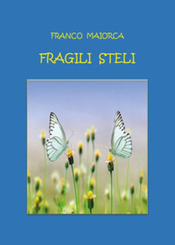 Fragili steli - Librerie.coop Fragili steli - Librerie.coop