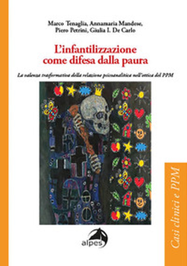 L'infantilizzazione come difesa dalla paura. La valenza trasformativa della relazione psicoanalitica nell'ottica del PPM - Librerie.coop L'infantilizzazione come difesa dalla paura. La valenza trasformativa della relazione psicoanalitica nell'ottica del PPM - Librerie.coop