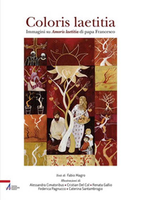 Coloris laetitia. Immagini su Amoris letitia di papa Francesco - Librerie.coop Coloris laetitia. Immagini su Amoris letitia di papa Francesco - Librerie.coop