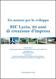 BIC Lazio, 20 anni di creazione d'impresa. Un motore per lo sviluppo - Librerie.coop