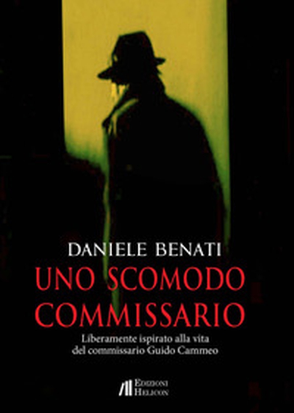 Uno scomodo commissario. Liberamente ispirato alla vita del commissario Guido Cammeo - Librerie.coop Uno scomodo commissario. Liberamente ispirato alla vita del commissario Guido Cammeo - Librerie.coop