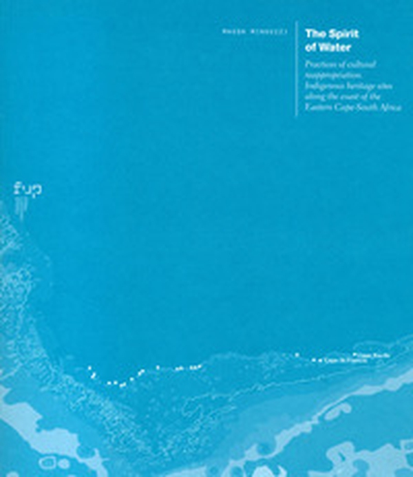 The spirit of water. Practices of cultural reappropriation. Indigenous heritage sites along the coast of the Eastern Cape-South Africa - Librerie.coop The spirit of water. Practices of cultural reappropriation. Indigenous heritage sites along the coast of the Eastern Cape-South Africa - Librerie.coop