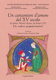 Un canzoniere d'amore del XV secolo (London, British Library, ms King's 322). Un codice acquaviviano? - Librerie.coop