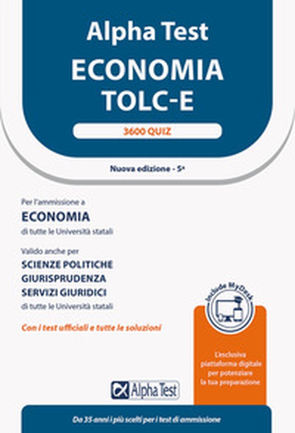 Alpha Test. Economia. TOLC-E. 3600 quiz. Ediz. MyDesk - Librerie.coop Alpha Test. Economia. TOLC-E. 3600 quiz. Ediz. MyDesk - Librerie.coop