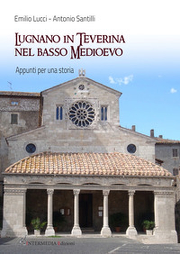 Lugnano in teverina nel basso medioevo. Appunti per una storia - Librerie.coop Lugnano in teverina nel basso medioevo. Appunti per una storia - Librerie.coop