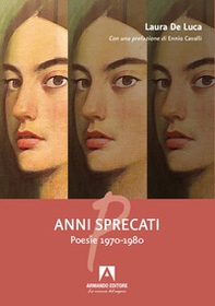 Anni sprecati. Poesie 1970-1980 - Librerie.coop