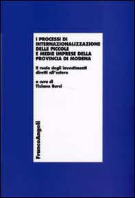 I processi di internazionalizzazione delle piccole e medie imprese della provincia di Modena. Il ruolo degli investimenti diretti all'estero - Librerie.coop