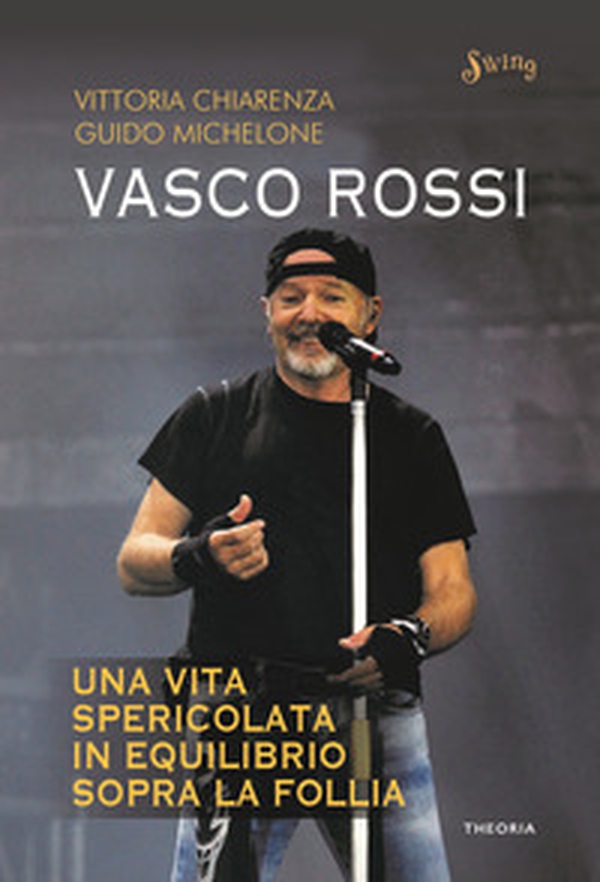 Vasco Rossi. Una vita spericolata in equilibrio sopra la follia - Librerie.coop Vasco Rossi. Una vita spericolata in equilibrio sopra la follia - Librerie.coop