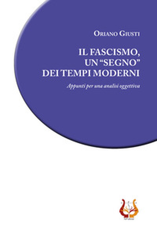 Il fascismo, un «segno» dei tempi moderni. Appunti per una analisi oggettiva - Librerie.coop Il fascismo, un «segno» dei tempi moderni. Appunti per una analisi oggettiva - Librerie.coop