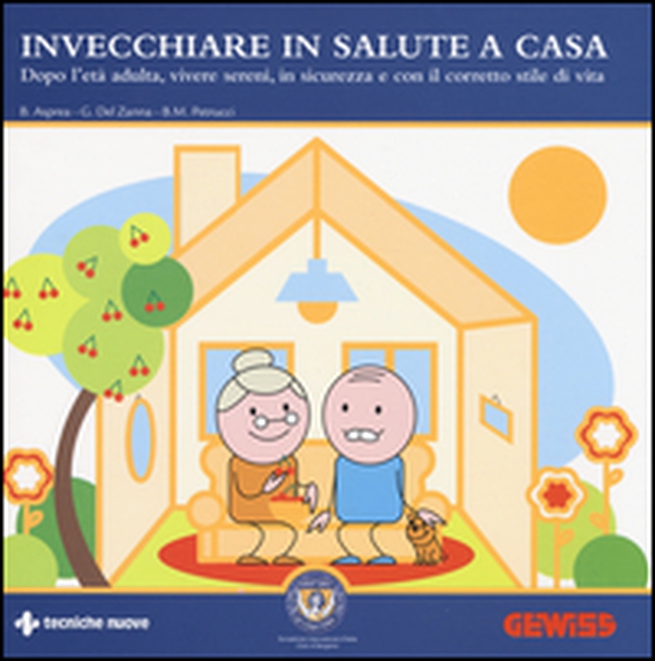 Invecchiare in salute a casa. Dopo l'età adulta, vivere sereni, in sicurezza e con il corretto stile di vita - Librerie.coop Invecchiare in salute a casa. Dopo l'età adulta, vivere sereni, in sicurezza e con il corretto stile di vita - Librerie.coop