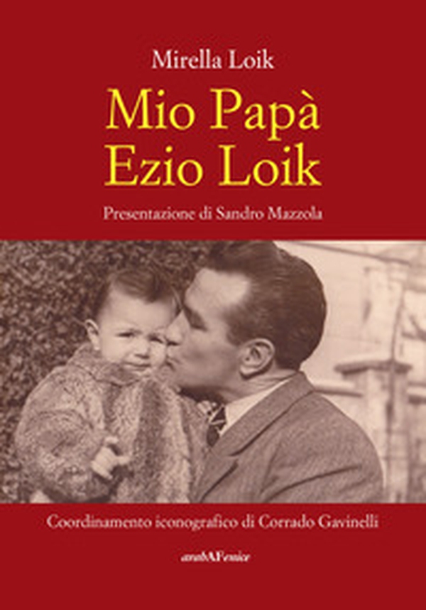 Mio papà Ezio Loik - Librerie.coop Mio papà Ezio Loik - Librerie.coop