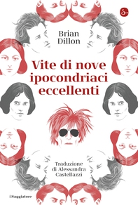 Vite di nove ipocondriaci eccellenti - Librerie.coop