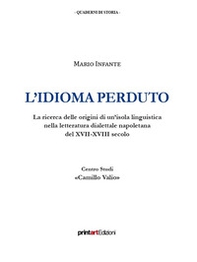 L'idioma perduto. La ricerca delle origini di un'isola linguistica nella letteratura dialettale napoletana del XVII-XVIII secolo - Librerie.coop L'idioma perduto. La ricerca delle origini di un'isola linguistica nella letteratura dialettale napoletana del XVII-XVIII secolo - Librerie.coop