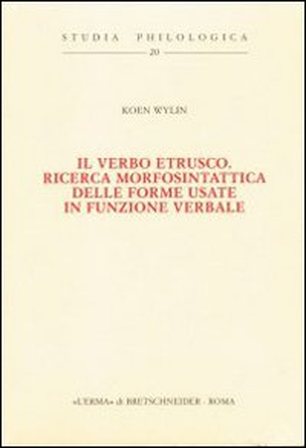 Il verbo etrusco. Ricerca morfosintattica delle forme usate in funzione verbale - Librerie.coop