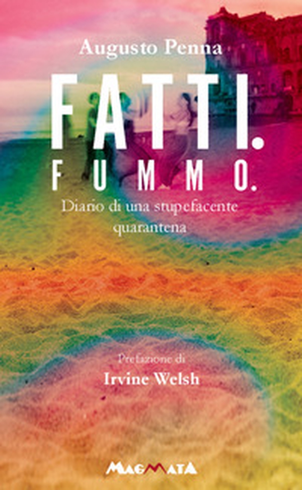 Fatti. Fummo... Diario di una stupefacente quarantena - Librerie.coop Fatti. Fummo... Diario di una stupefacente quarantena - Librerie.coop