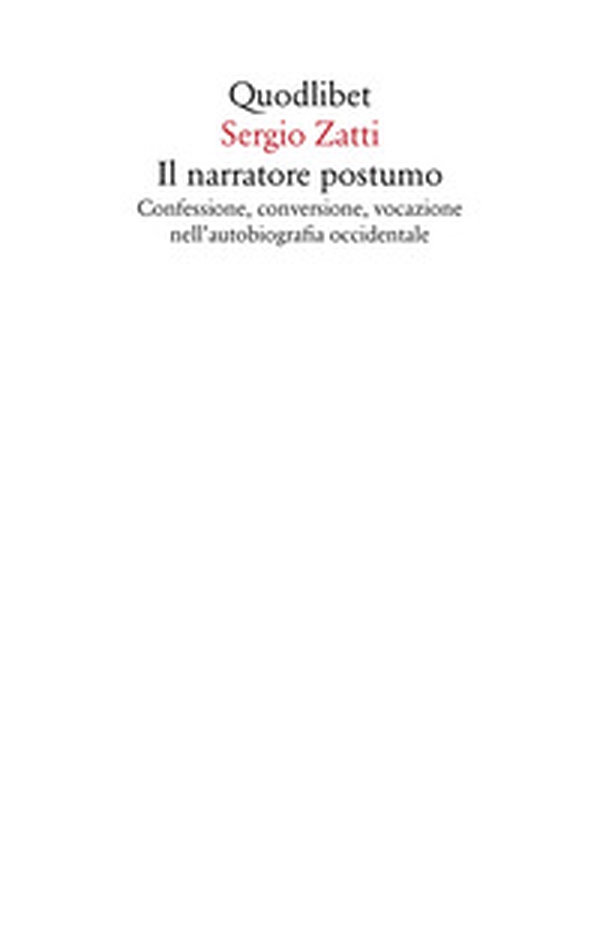 Il narratore postumo. Confessione, conversione, vocazione nell'autobiografia occidentale - Librerie.coop Il narratore postumo. Confessione, conversione, vocazione nell'autobiografia occidentale - Librerie.coop