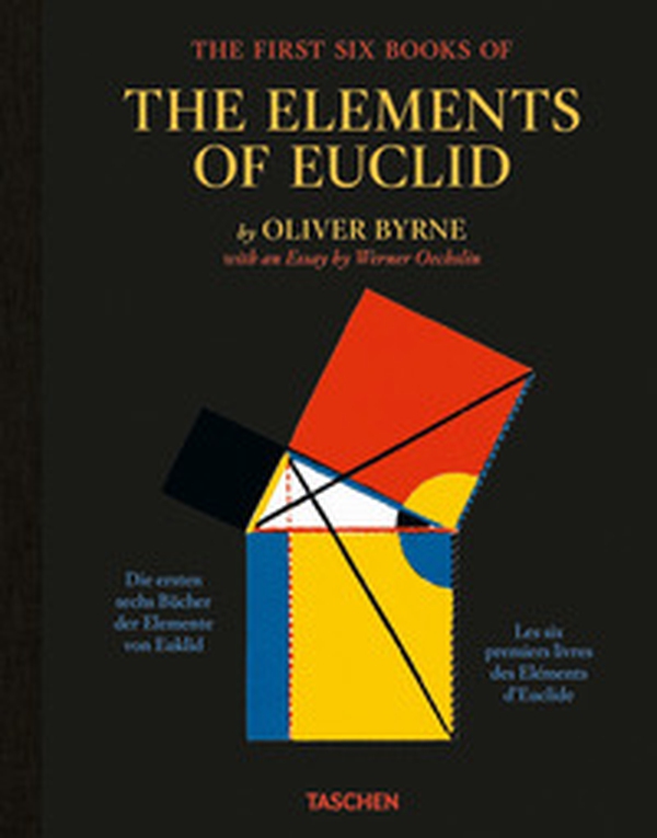 Oliver Byrne. The first six books of the elements of Euclid. ediz. inglese, francese e tedesca - Librerie.coop Oliver Byrne. The first six books of the elements of Euclid. ediz. inglese, francese e tedesca - Librerie.coop