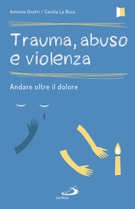 Trauma, abuso e violenza. Andare oltre il dolore - Librerie.coop