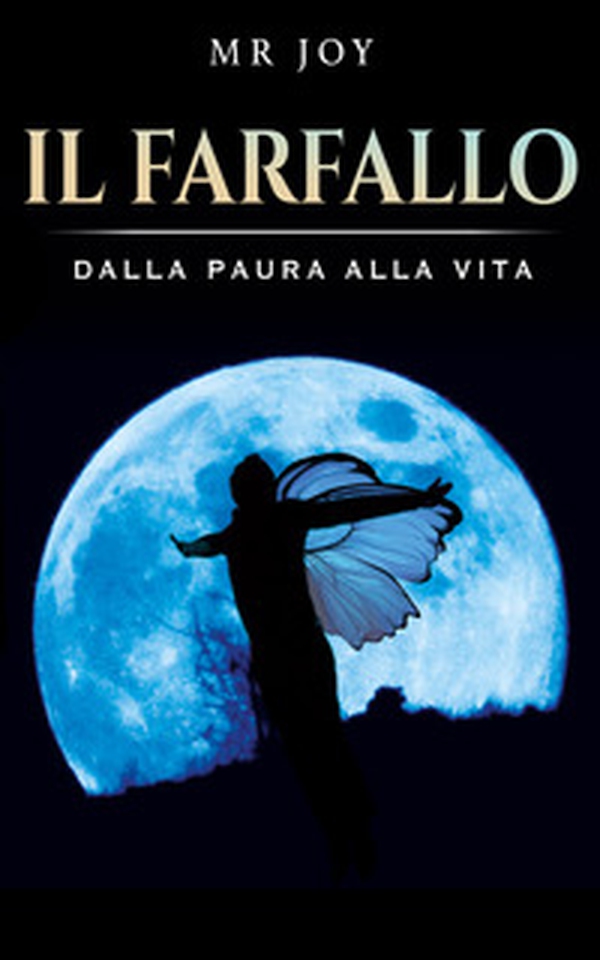 Il farfallo. Dalla paura alla vita - Librerie.coop Il farfallo. Dalla paura alla vita - Librerie.coop