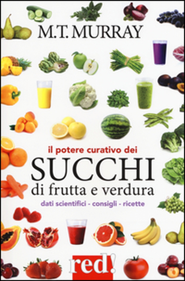 Il potere curativo dei succhi di frutta - Librerie.coop Il potere curativo dei succhi di frutta - Librerie.coop