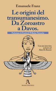 Le origini del transumanesimo. Da Zoroastro a Davos - Librerie.coop Le origini del transumanesimo. Da Zoroastro a Davos - Librerie.coop
