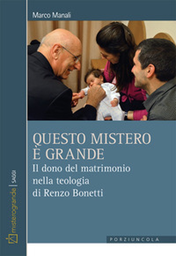 Questo mistero è grande. Il dono del matrimonio nella teologia di Renzo Bonetti - Librerie.coop Questo mistero è grande. Il dono del matrimonio nella teologia di Renzo Bonetti - Librerie.coop