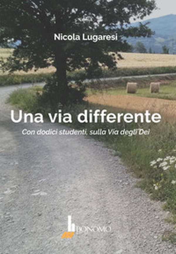 Una via differente. Con dodici studenti, sulla Via degli Dei - Librerie.coop Una via differente. Con dodici studenti, sulla Via degli Dei - Librerie.coop