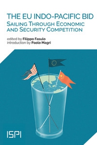 The EU Indo-Pacific bid. Sailing through economic and security competition - Librerie.coop