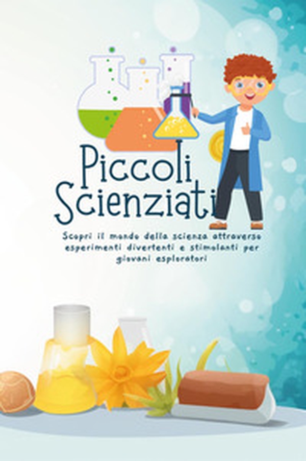 Piccoli scienziati - Librerie.coop Piccoli scienziati - Librerie.coop