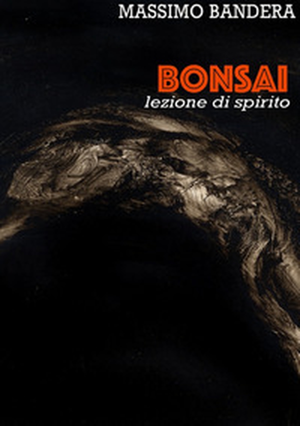 Bonsai. Lezione di spirito - Librerie.coop Bonsai. Lezione di spirito - Librerie.coop