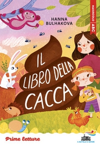 Il libro della cacca. Stampatello maiuscolo. Ediz. ad alta leggibilità - Librerie.coop